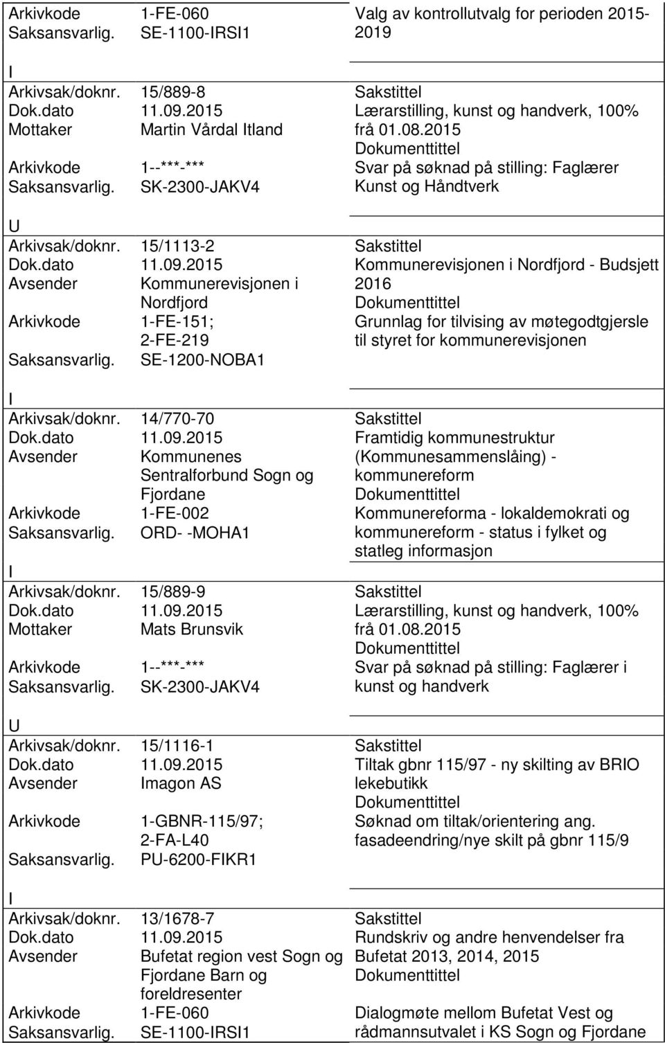 2015 Kommunerevisjonen i Nordfjord - Budsjett Avsender Kommunerevisjonen i 2016 Nordfjord 1-FE-151; 2-FE-219 SE-1200-NOBA1 Grunnlag for tilvising av møtegodtgjersle til styret for kommunerevisjonen