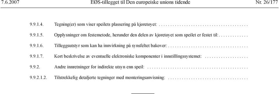 .................................. 9.9.1.7. Kort beskrivelse av eventuelle elektroniske komponenter i innstillingssystemet:................... 9.9.2.