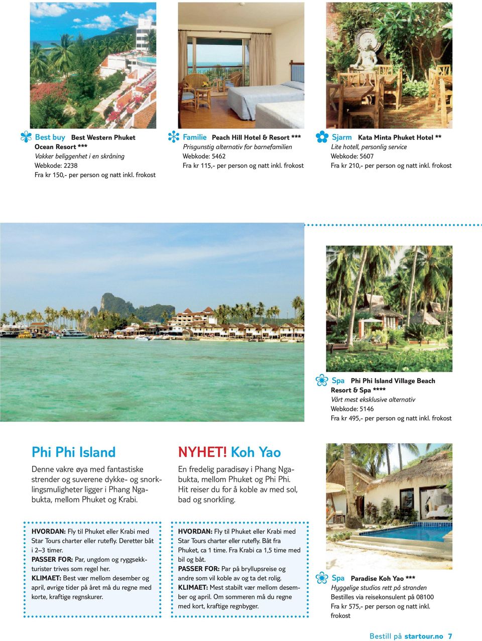 Spa Phi Phi Island Village Beach Resort & Spa **** Vårt mest eksklusive alternativ Webkode: 5146 Fra kr 495,- per person og natt inkl.