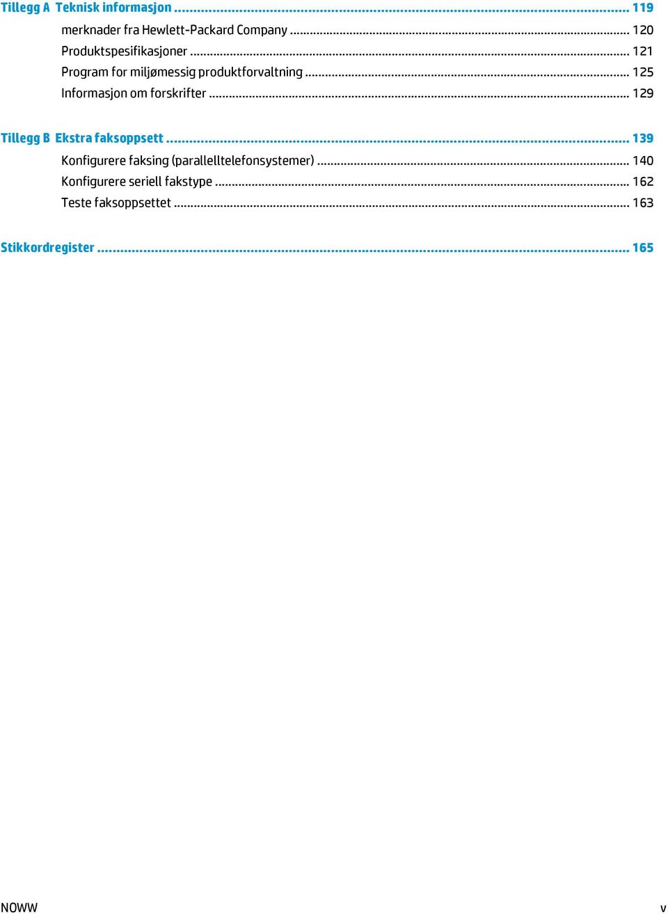 .. 125 Informasjon om forskrifter... 129 Tillegg B Ekstra faksoppsett.