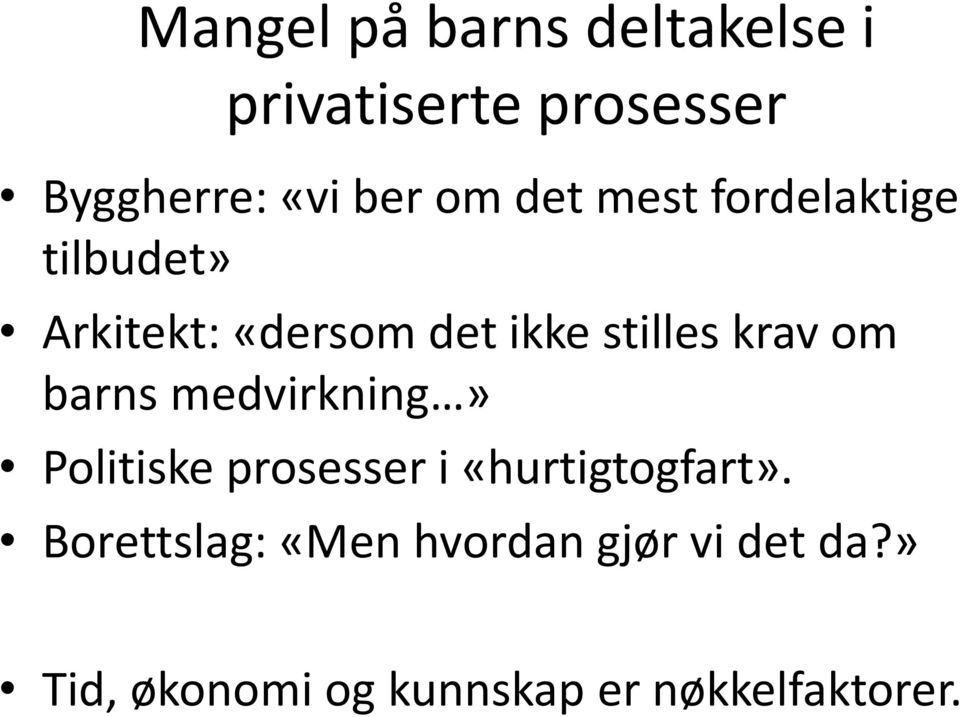 krav om barns medvirkning» Politiske prosesser i «hurtigtogfart».