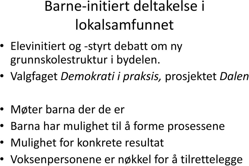 Valgfaget Demokrati i praksis, prosjektet Dalen Møter barna der de er