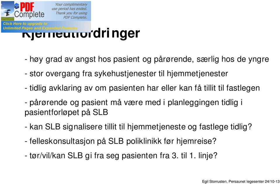 pårørende og pasient må være med i planleggingen tidlig i pasientforløpet på SLB - kan SLB signalisere tillit til