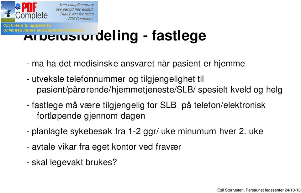 fastlege må være tilgjengelig for SLB på telefon/elektronisk fortløpende gjennom dagen - planlagte