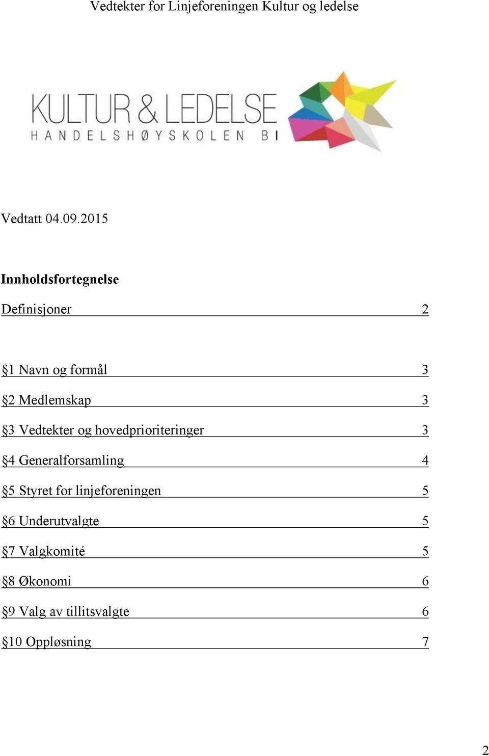 Medlemskap 3 3 Vedtekter og hovedprioriteringer 3 4