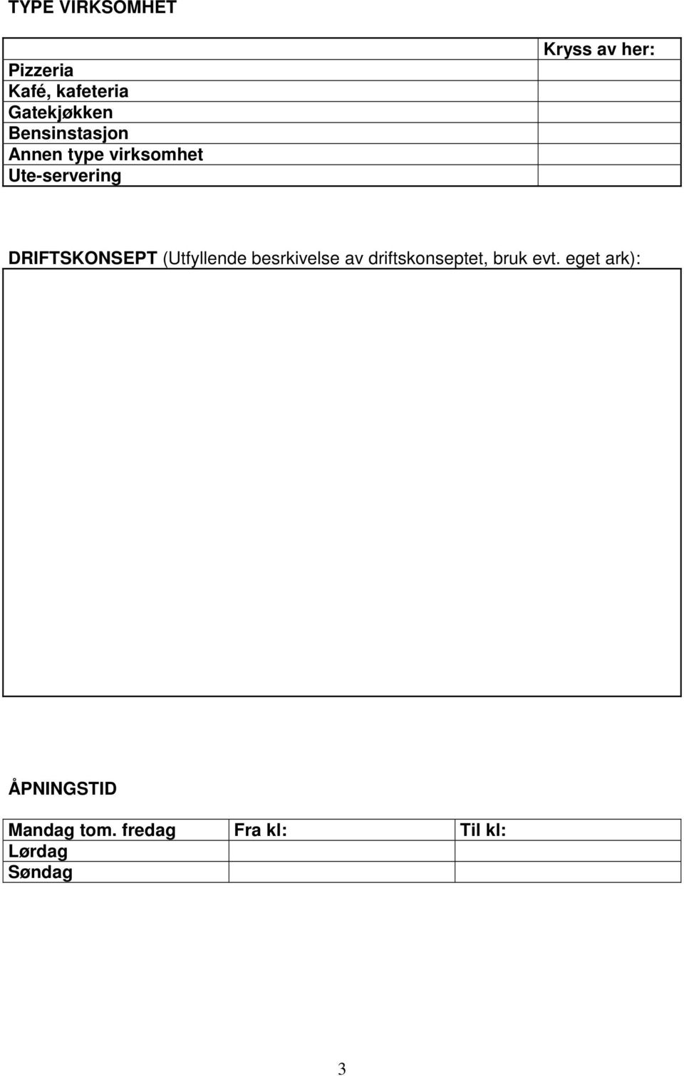 DRIFTSKONSEPT (Utfyllende besrkivelse av driftskonseptet, bruk