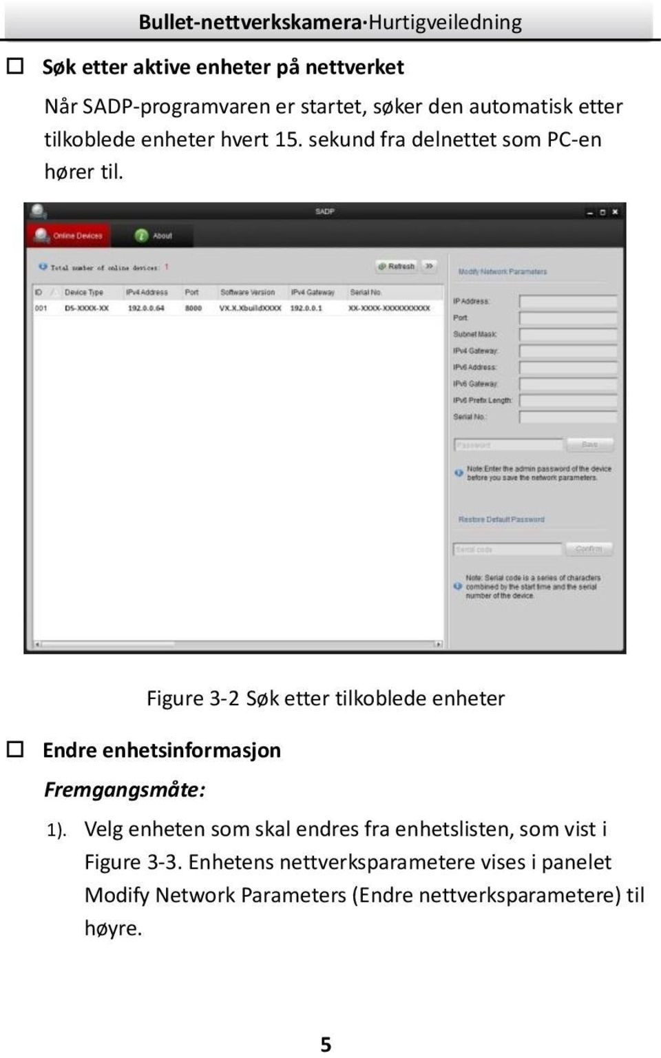 Figure 3-2 Søk etter tilkoblede enheter Endre enhetsinformasjon Fremgangsmåte: 1).