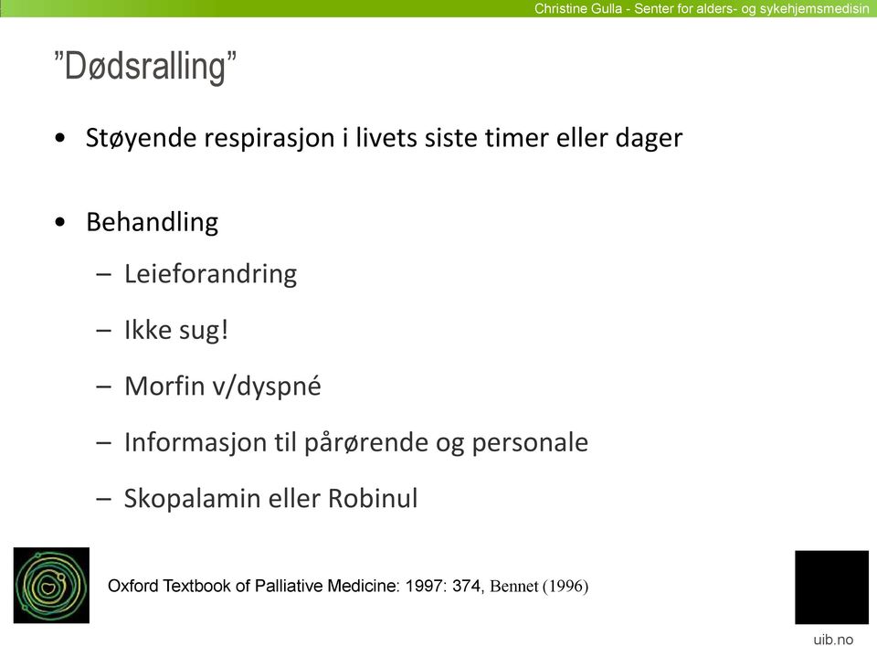 Morfin v/dyspné Informasjon til pårørende og personale