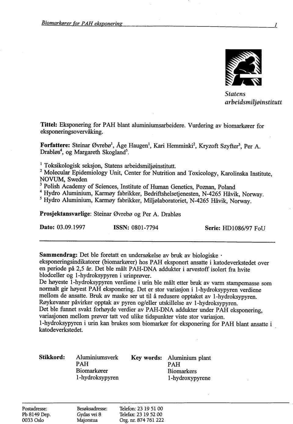 Tksiklgisk seksjn, Sttens rbeidsmiljøinstitutt 2 Mleulr Epidemilgy Unit, Center fr Nutritin nd Txilgy, Krlinsk Institute, NVU, Sweden 3 Plish Ademy f Sienes, Institute f Humn Genetis, Pznn, Plnd 4