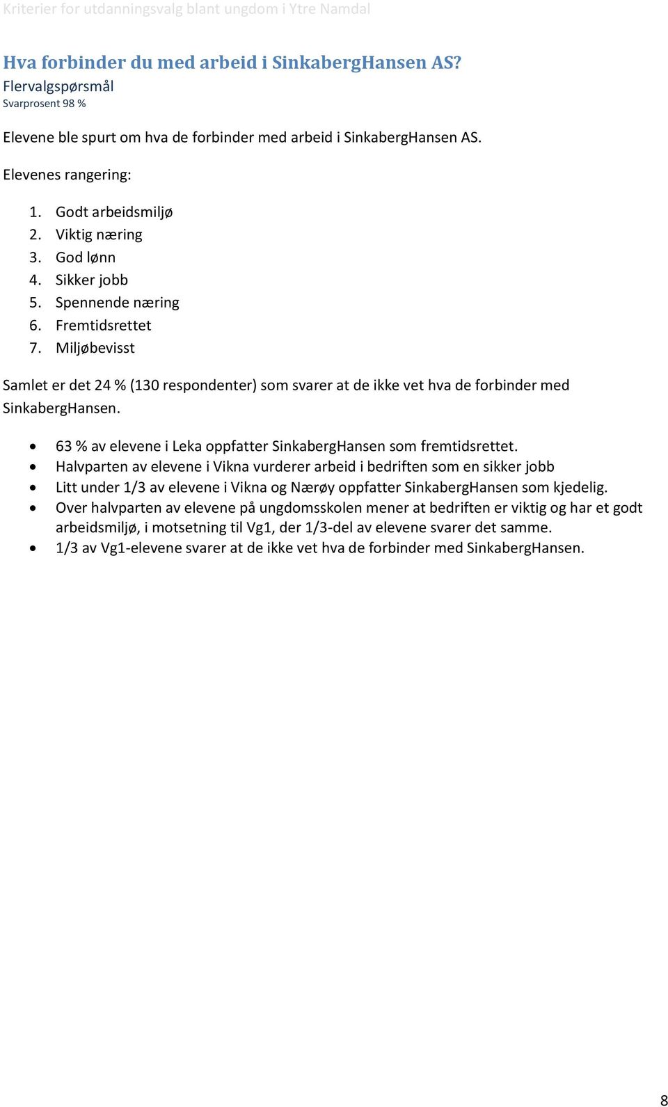 63 % av elevene i Leka oppfatter SinkabergHansen som fremtidsrettet.