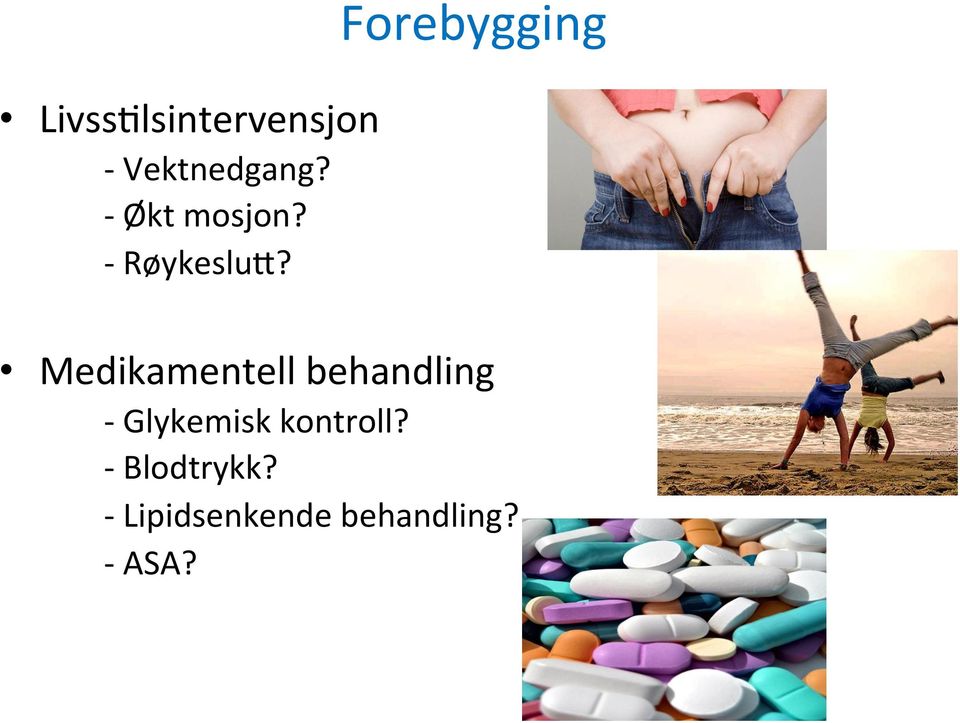 Forebygging Medikamentell behandling -