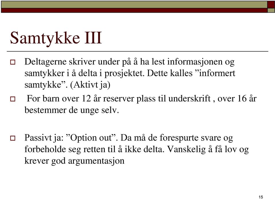 (Aktivt ja) For barn over 12 år reserver plass til underskrift, over 16 år bestemmer de unge