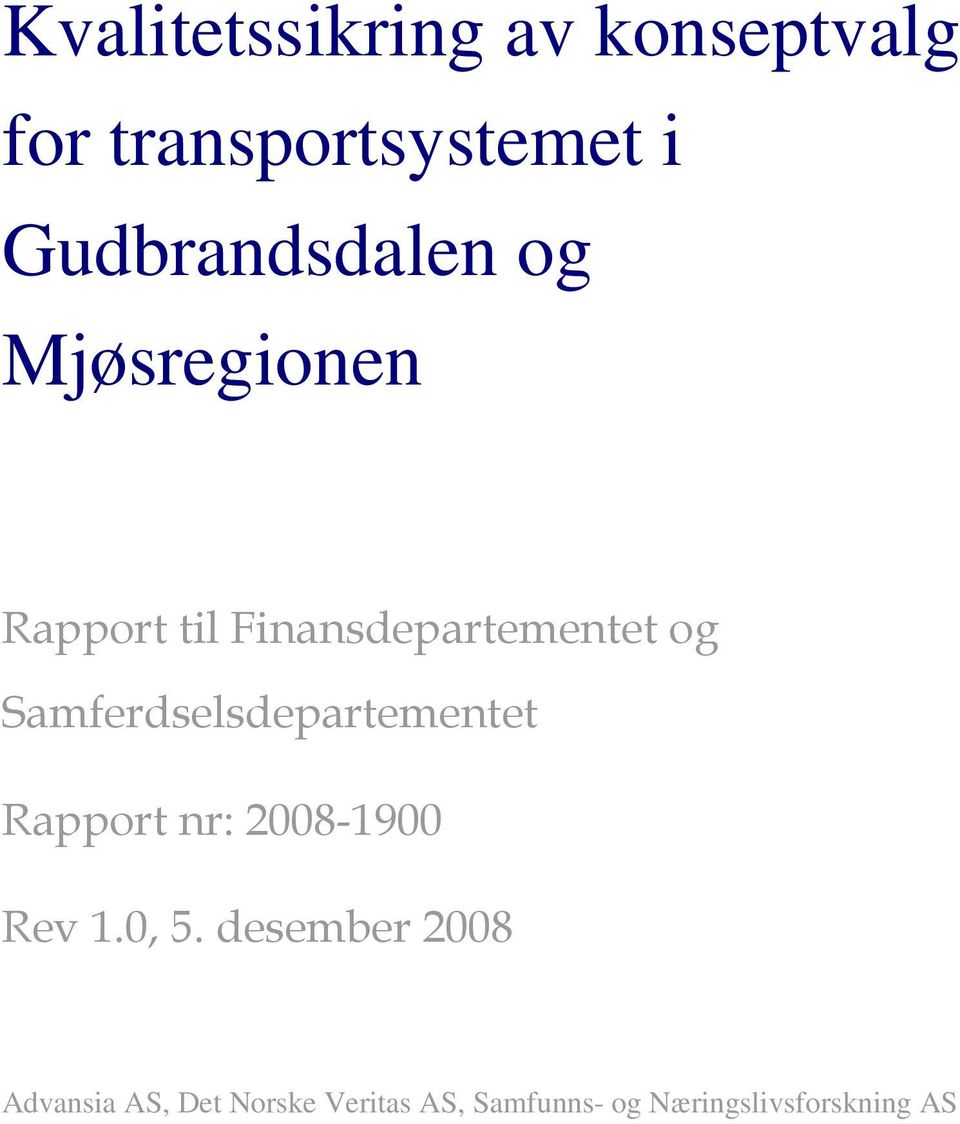 Samferdselsdepartementet Rapport nr: 2008-1900 Rev 1.0, 5.