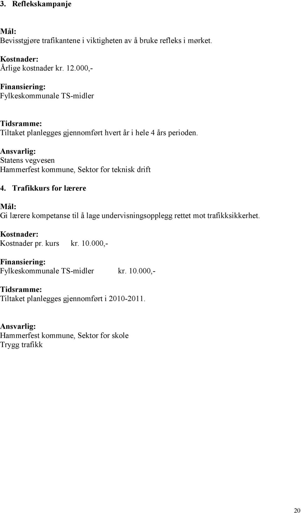 Ansvarlig: Hammerfest kommune, Sektor for teknisk drift 4.