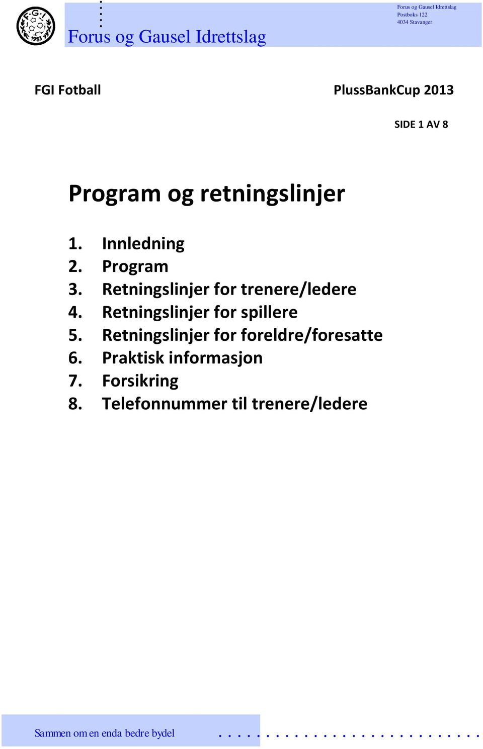 Retningslinjer for spillere 5 Retningslinjer for