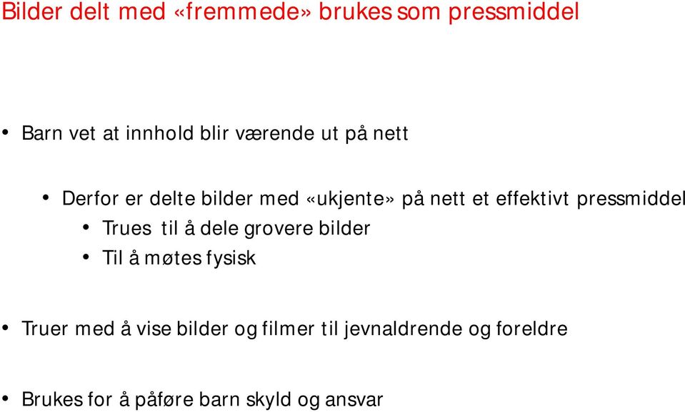 pressmiddel Trues til å dele grovere bilder Til å møtes fysisk Truer med å vise