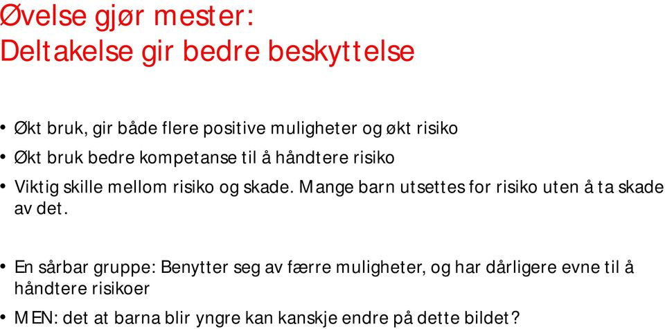 Mange barn utsettes for risiko uten å ta skade av det.