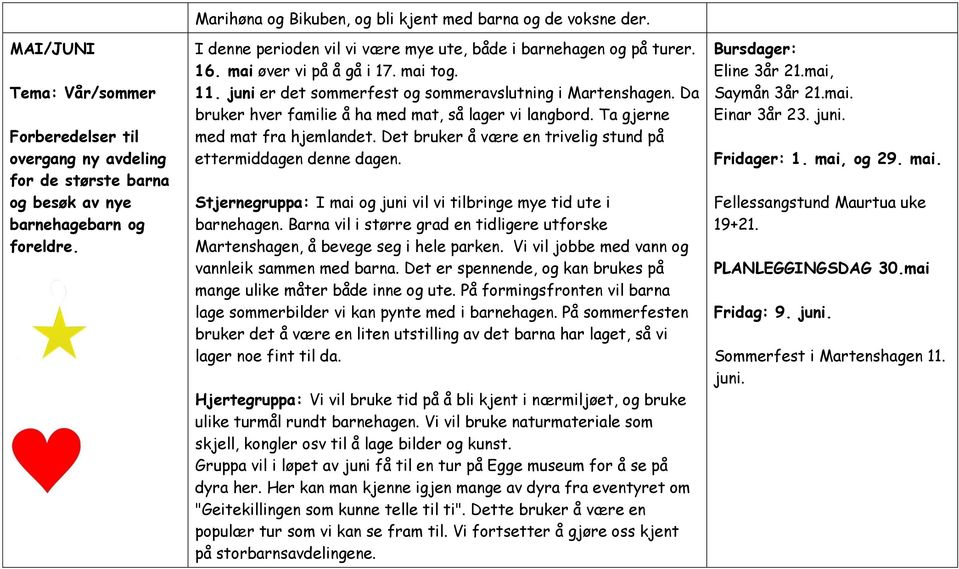 Da bruker hver familie å ha med mat, så lager vi langbord. Ta gjerne med mat fra hjemlandet. Det bruker å være en trivelig stund på ettermiddagen denne dagen.