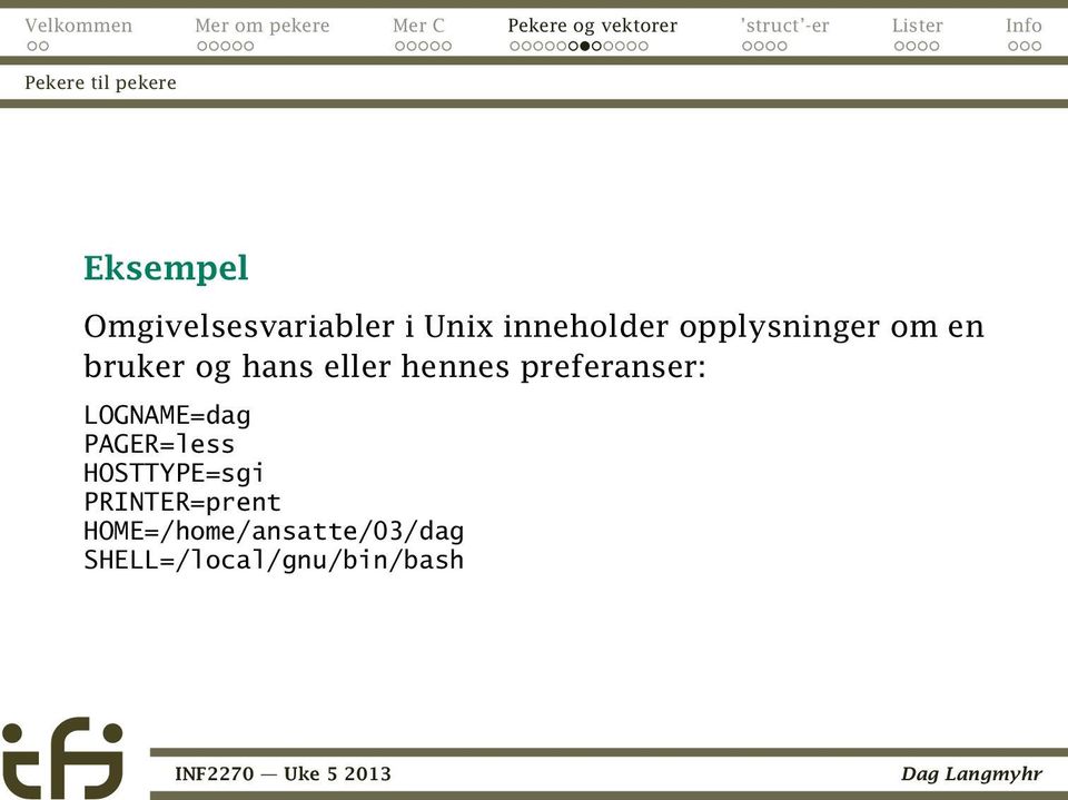 hennes preferanser: LOGNAME=dag PAGER=less HOSTTYPE=sgi