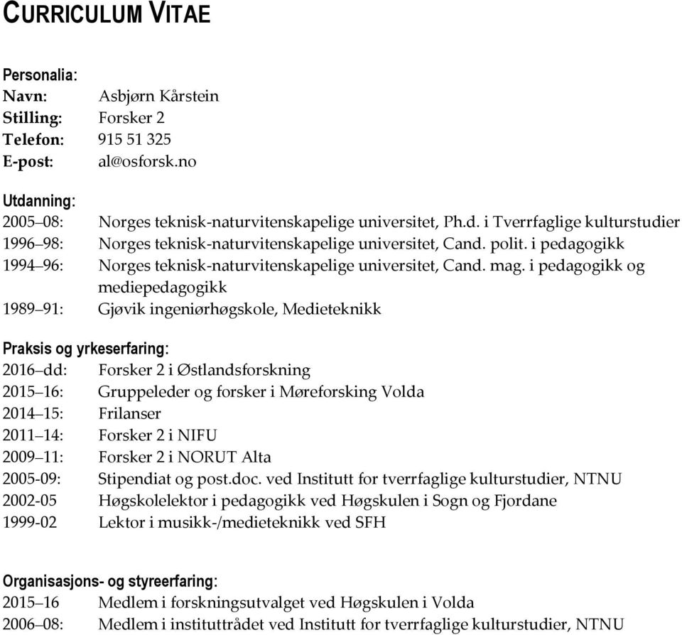 i pedagogikk 1994 96: Norges teknisk-naturvitenskapelige universitet, Cand. mag.