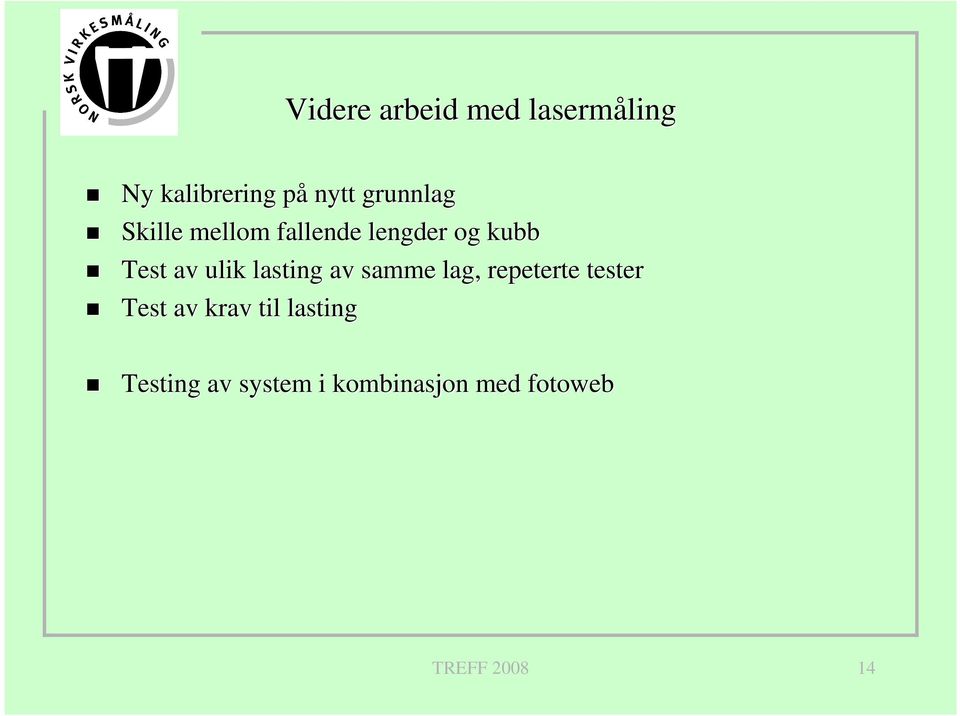 lasting av samme lag, repeterte tester Test av krav til