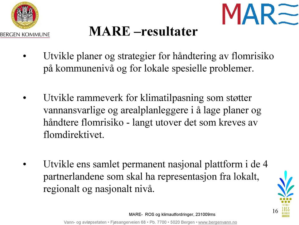 Utvikle rammeverk for klimatilpasning som støtter vannansvarlige og arealplanleggere i å lage planer og