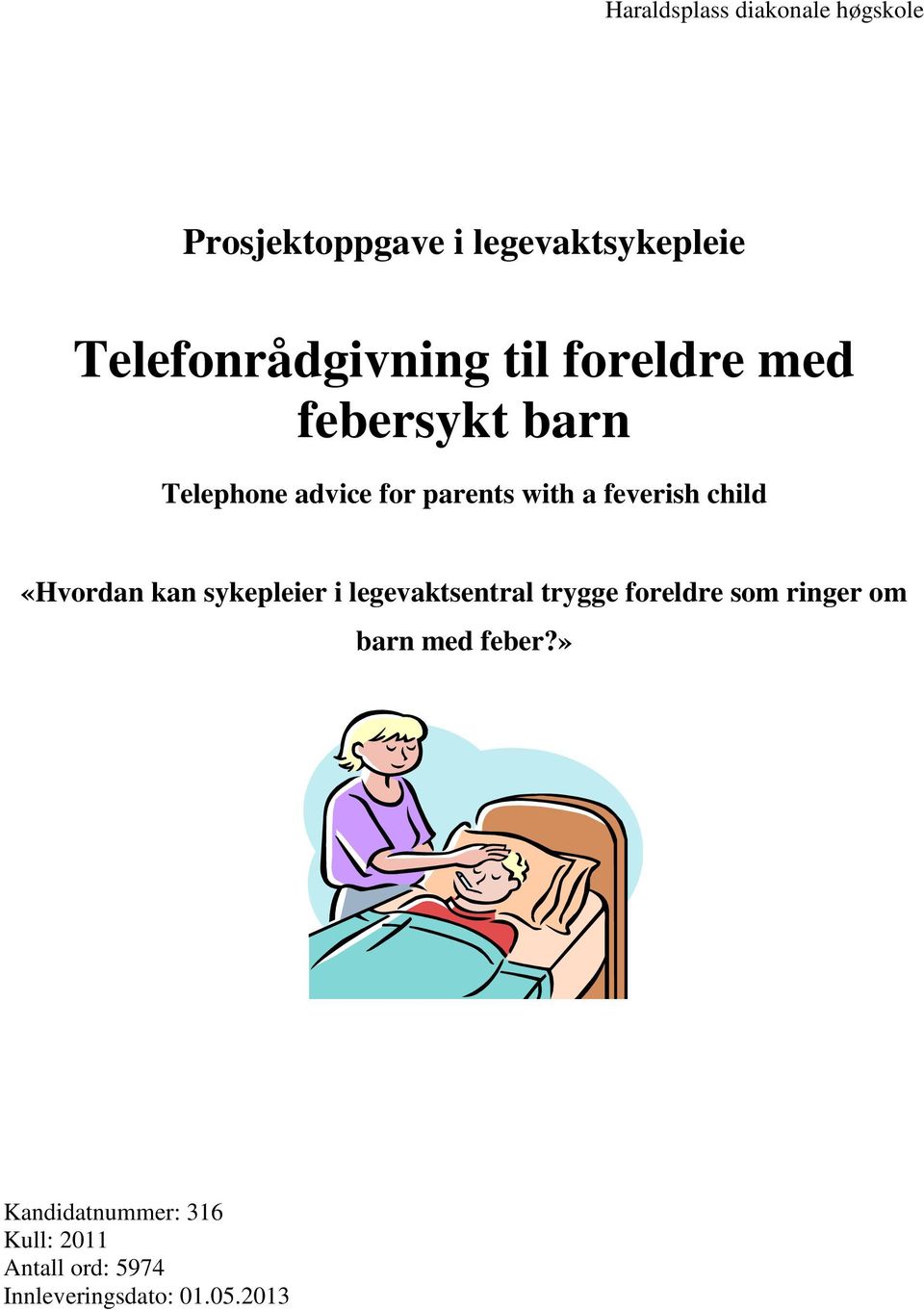 a feverish child «Hvordan kan sykepleier i legevaktsentral trygge foreldre som