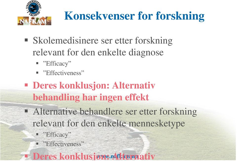 har ingen effekt Alternative behandlere ser etter forskning relevant for den