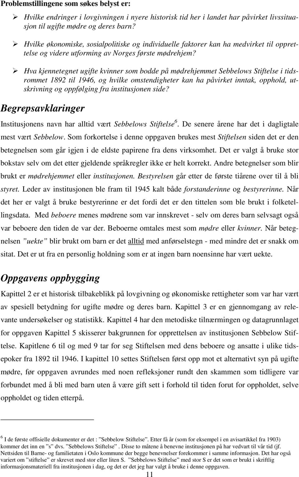 Hva kjennetegnet ugifte kvinner som bodde på mødrehjemmet Sebbelows Stiftelse i tidsrommet 1892 til 1946, og hvilke omstendigheter kan ha påvirket inntak, opphold, utskrivning og oppfølging fra