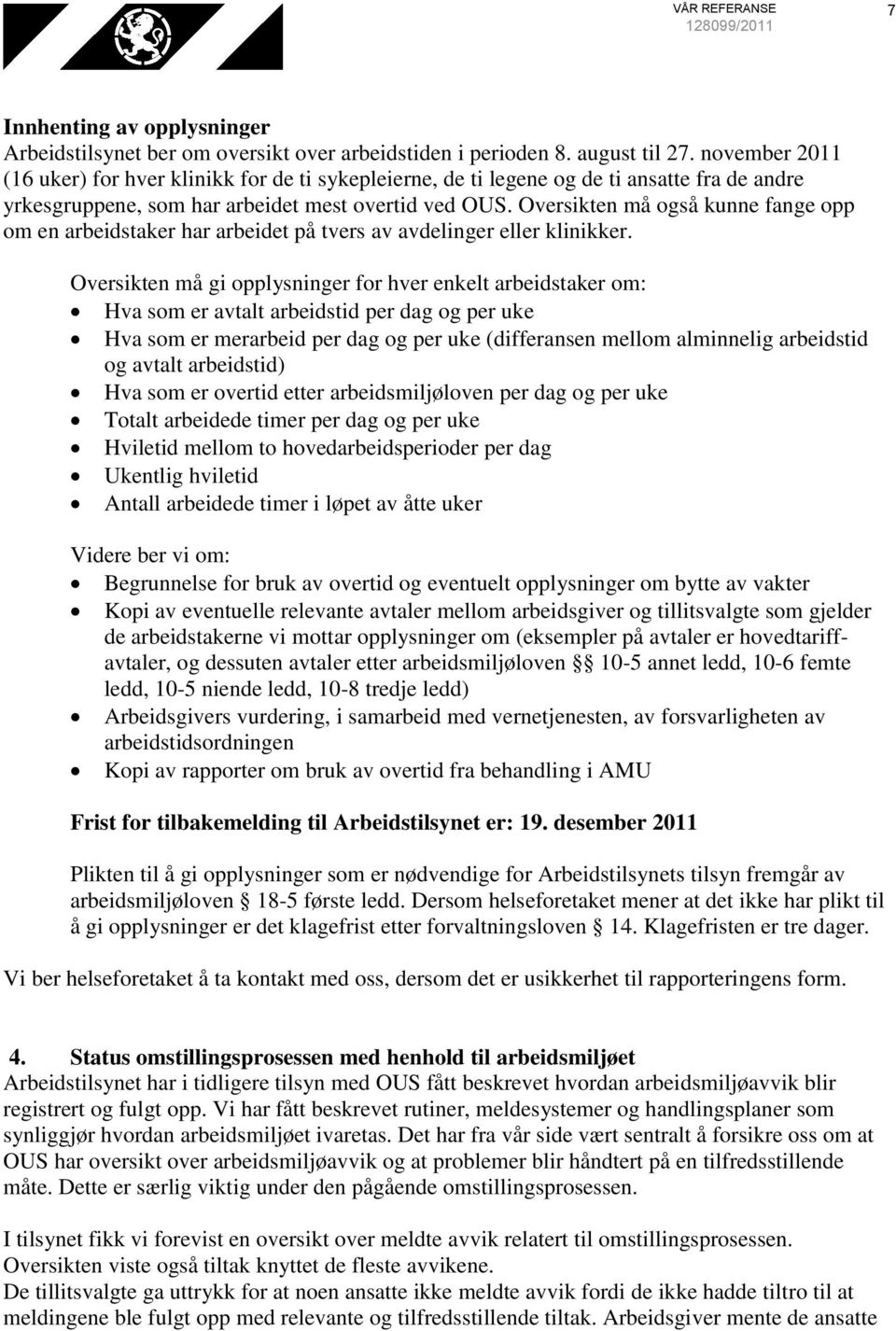 Oversikten må også kunne fange opp om en arbeidstaker har arbeidet på tvers av avdelinger eller klinikker.