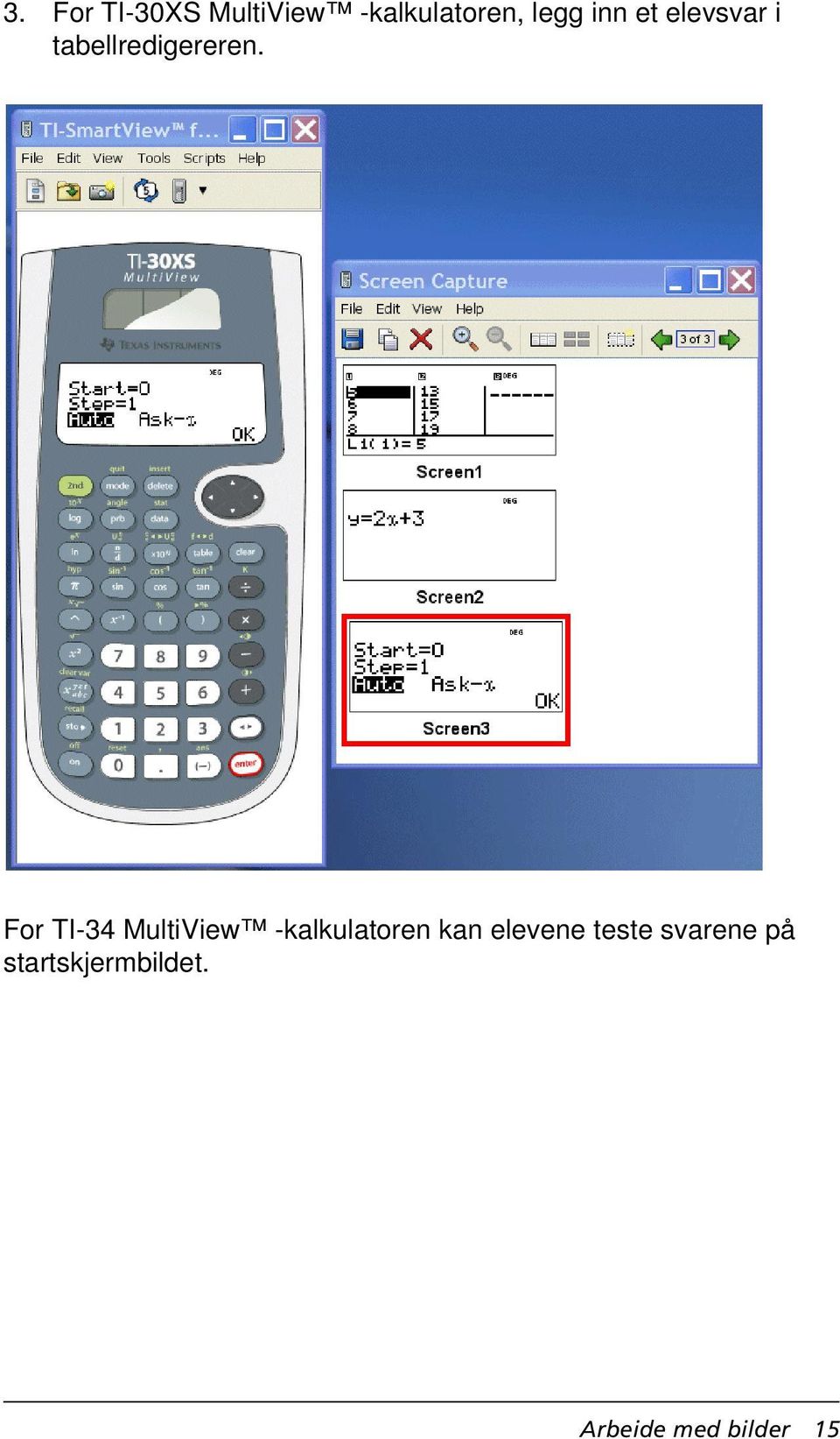 For TI-34 MultiView -kalkulatoren kan elevene