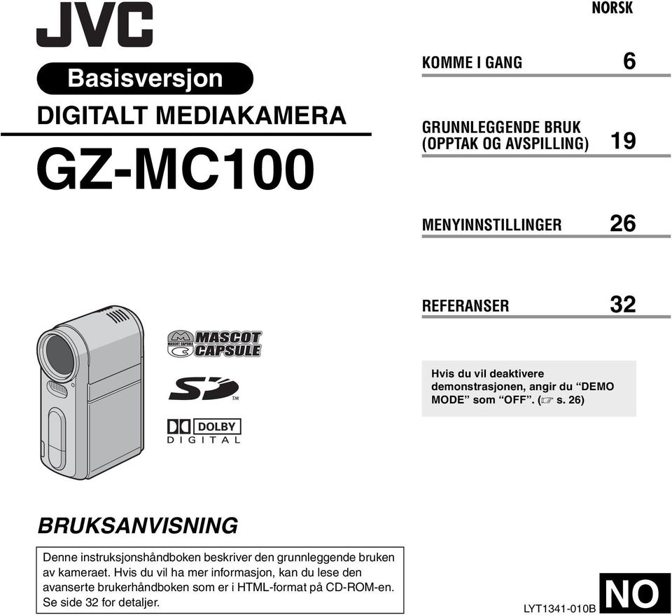 26) BRUKSANVISNING Denne instruksjonshåndboken beskriver den grunnleggende bruken av kameraet.