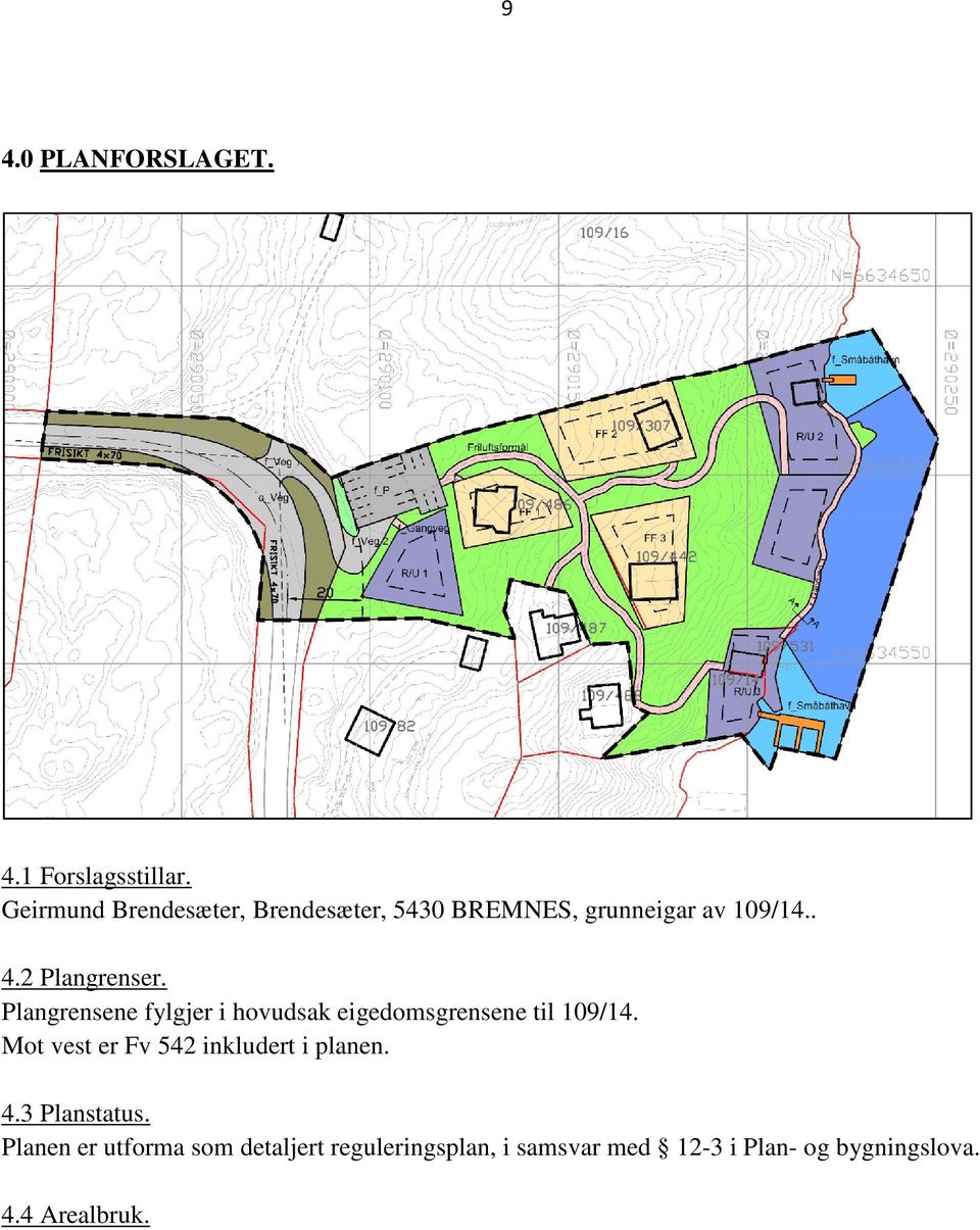 Plangrensene fylgjer i hovudsak eigedomsgrensene til 109/14.