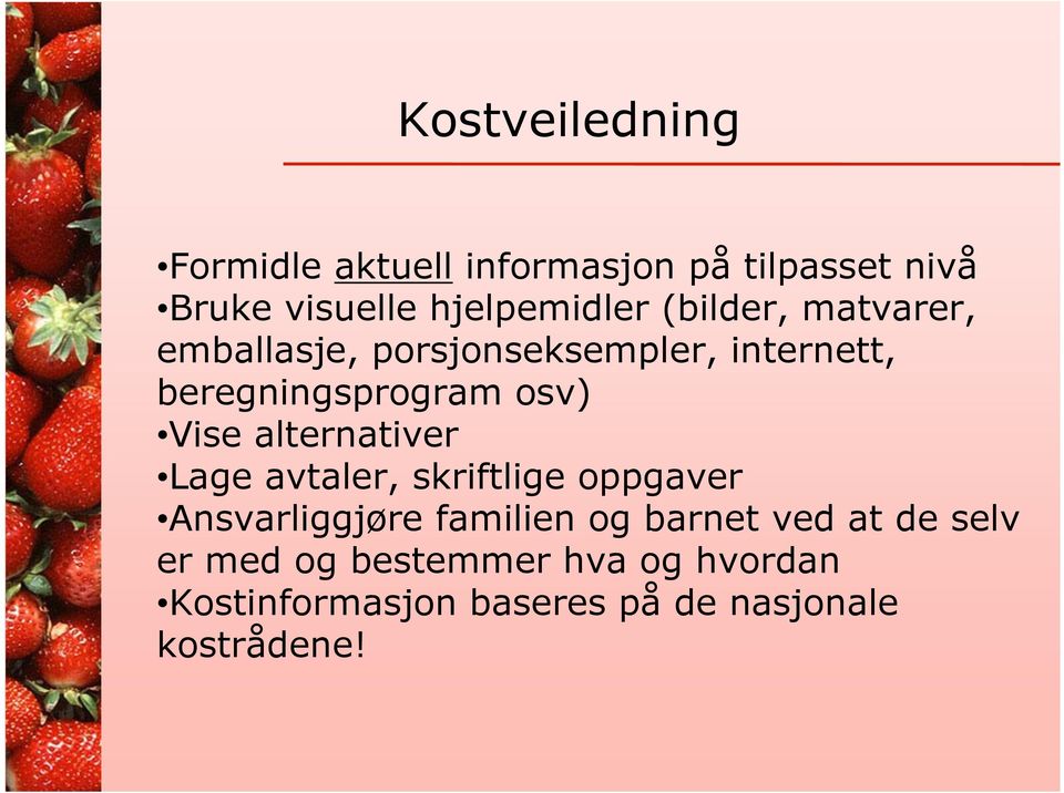 alternativer Lage avtaler, skriftlige oppgaver Ansvarliggjøre familien og barnet ved at de