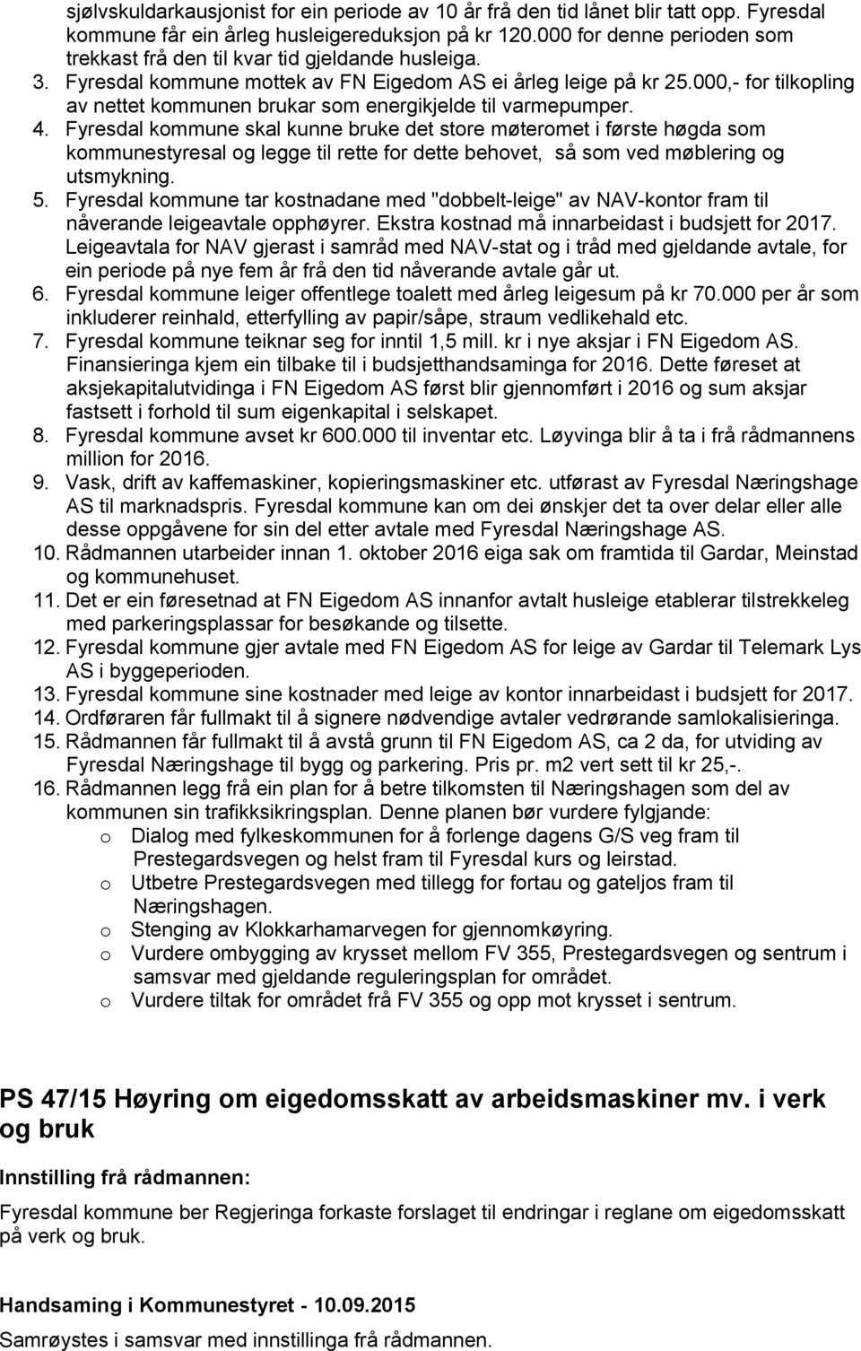 000,- for tilkopling av nettet kommunen brukar som energikjelde til varmepumper. 4.