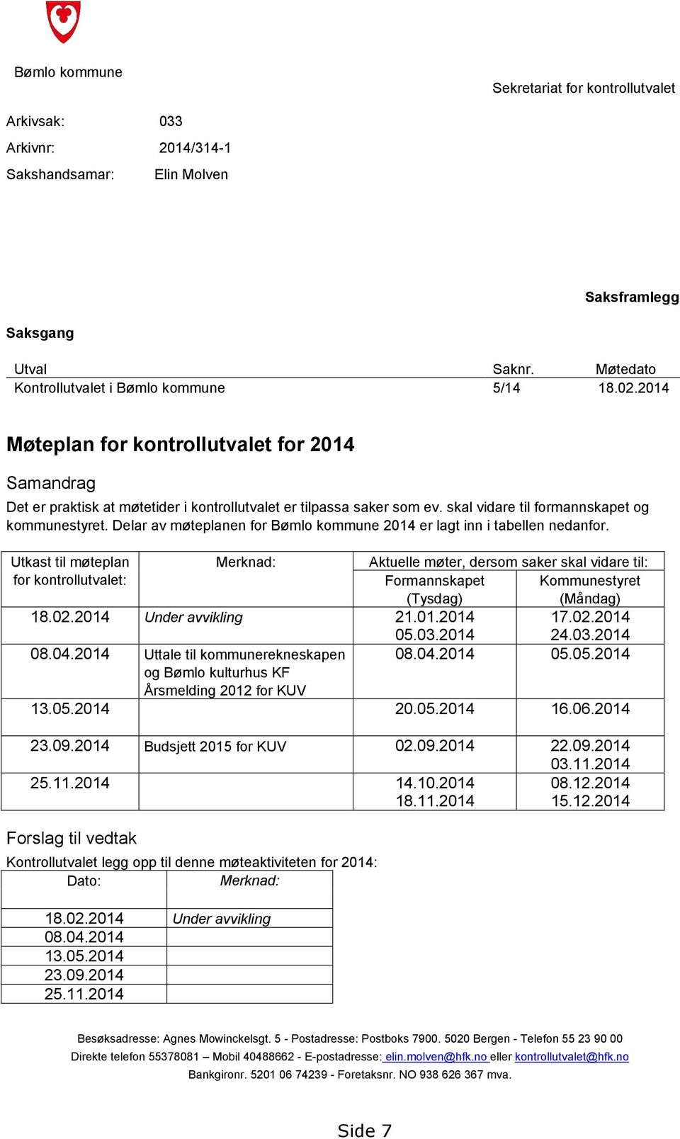 Delar av møteplanen for Bømlo kommune 2014 er lagt inn i tabellen nedanfor.