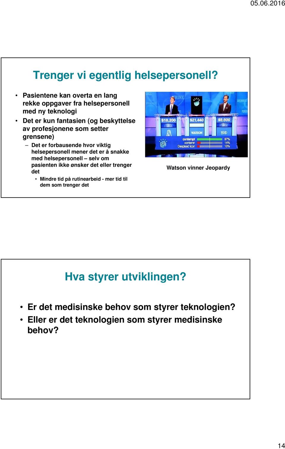 som setter grensene) Det er forbausende hvor viktig helsepersonell mener det er å snakke med helsepersonell selv om pasienten ikke