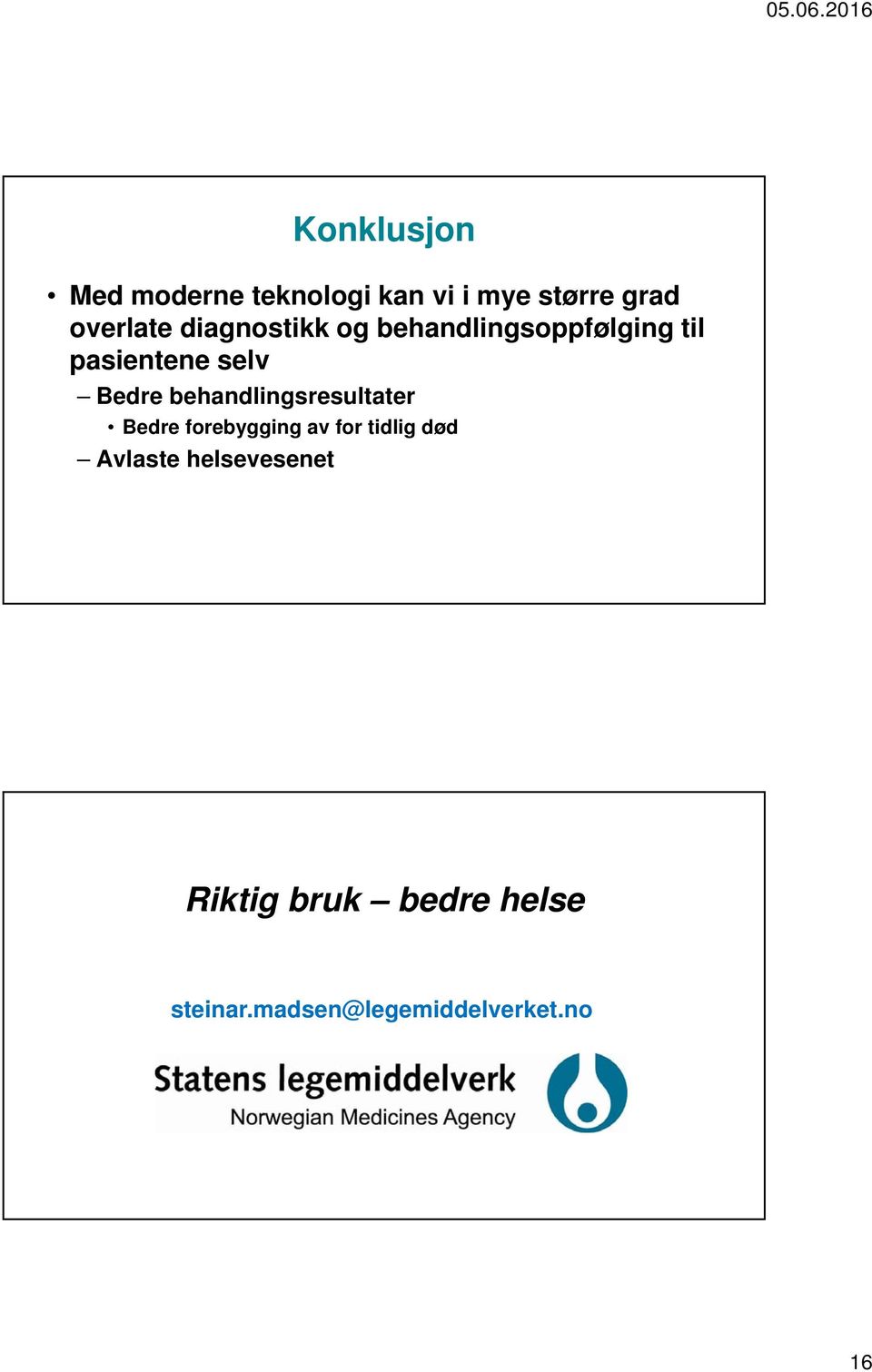 behandlingsresultater Bedre forebygging av for tidlig død Avlaste