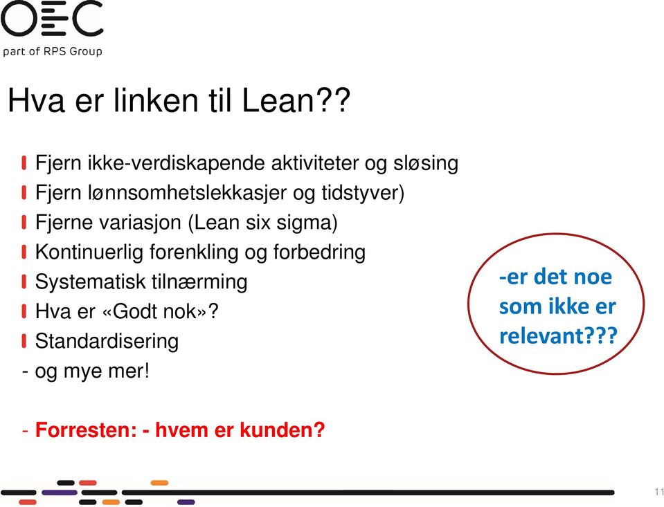 tidstyver) Fjerne variasjon (Lean six sigma) Kontinuerlig forenkling og