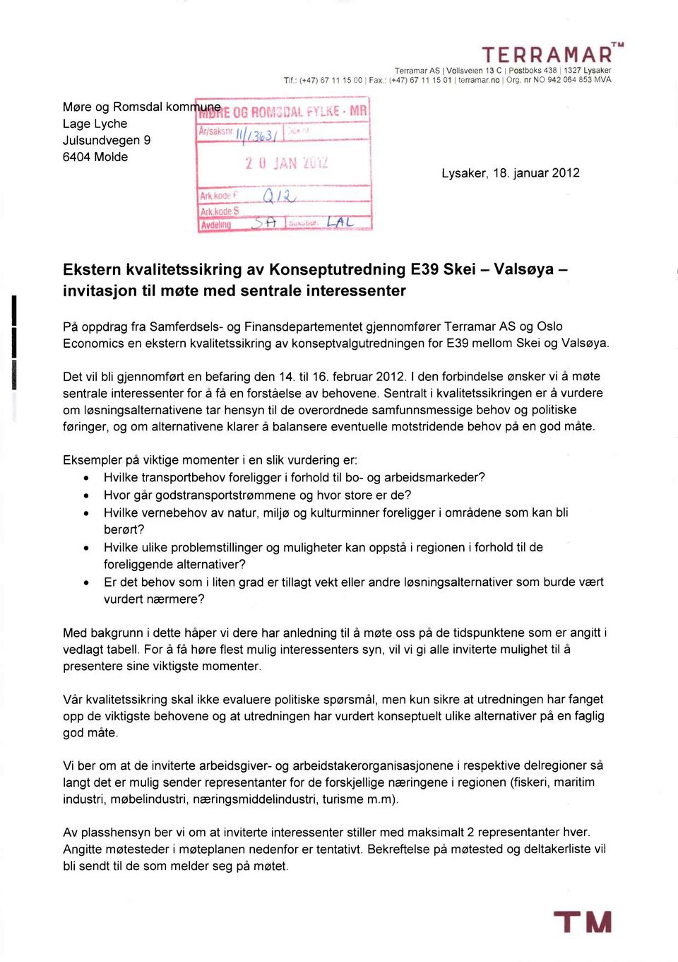 januar 2012 1--"141: Ekstern kvalitetssikring av Konseptutredning E39 Skei Valsøya invitasjon til møte med sentrale interessenter På oppdrag fra Samferdsels- og Finansdepartementet gjennomfører