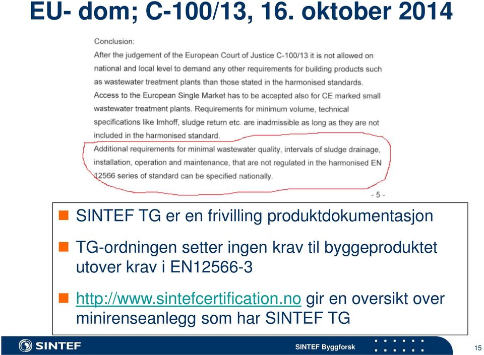 TG-ordningen setter ingen krav til byggeproduktet utover krav