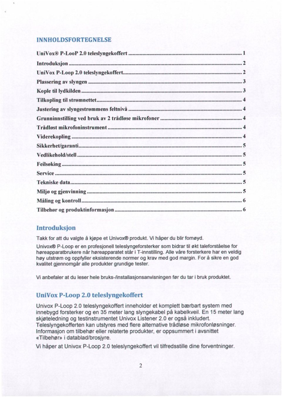 mikrofoninstrument 4 Viderekopling 4 Sikkerhet/ga ranti 5 Vedlikehold/stell 5 Feilseking 5 Service 5 Tekniske data 5 Milje og gjenvinning Måling og kontroll 6 Tilbeher og produktinformasjon 6