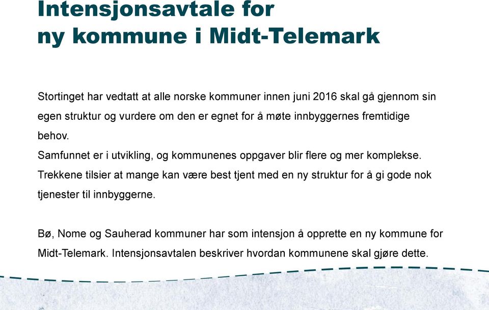 Samfunnet er i utvikling, og kommunenes oppgaver blir flere og mer komplekse.