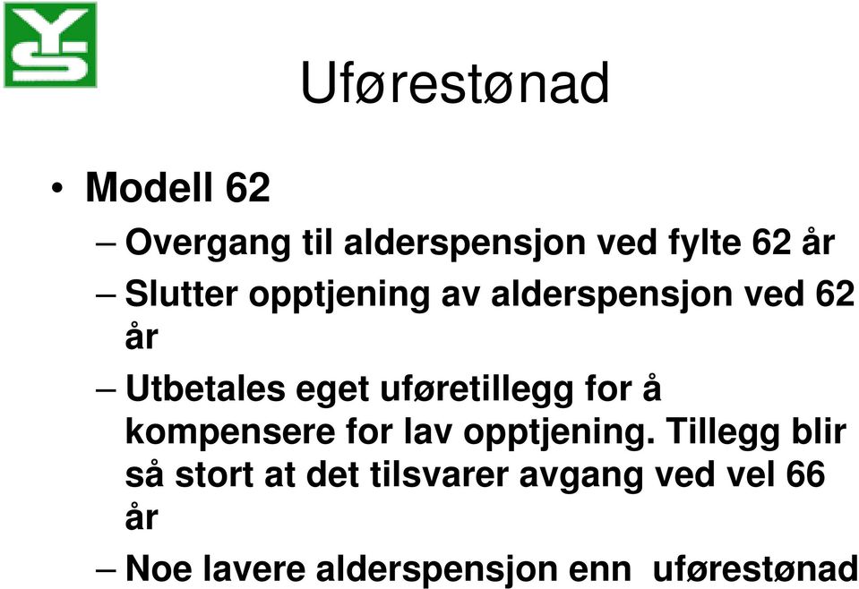 uføretillegg for å kompensere for lav opptjening.