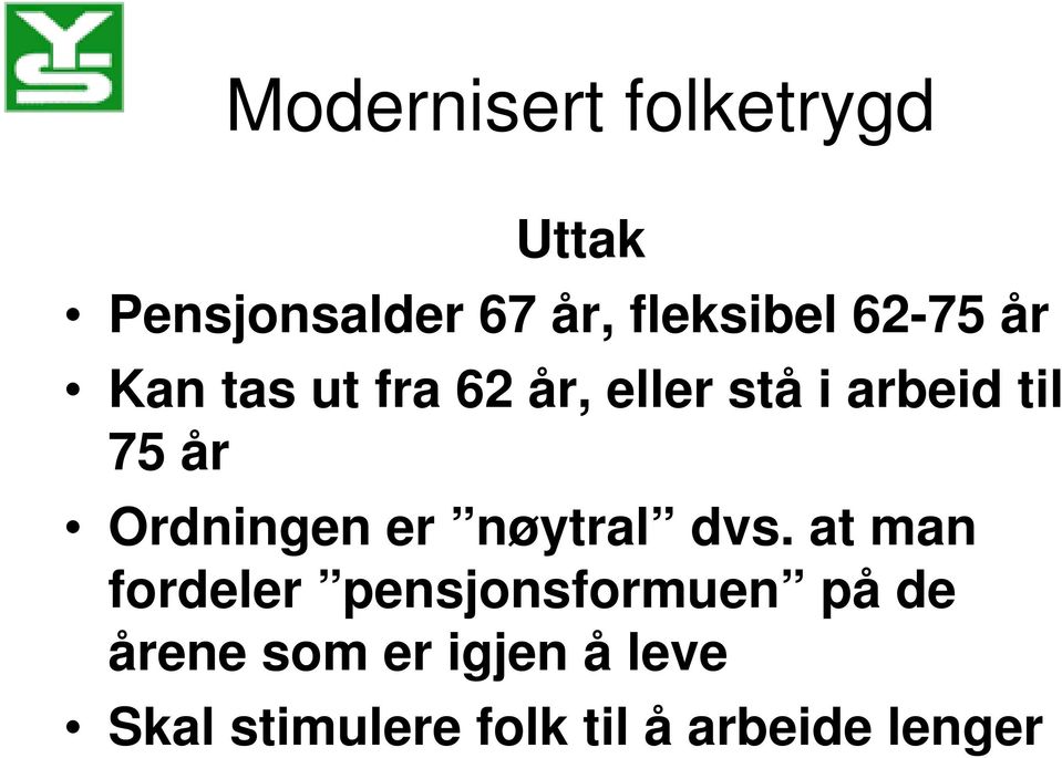 Ordningen er nøytral dvs.