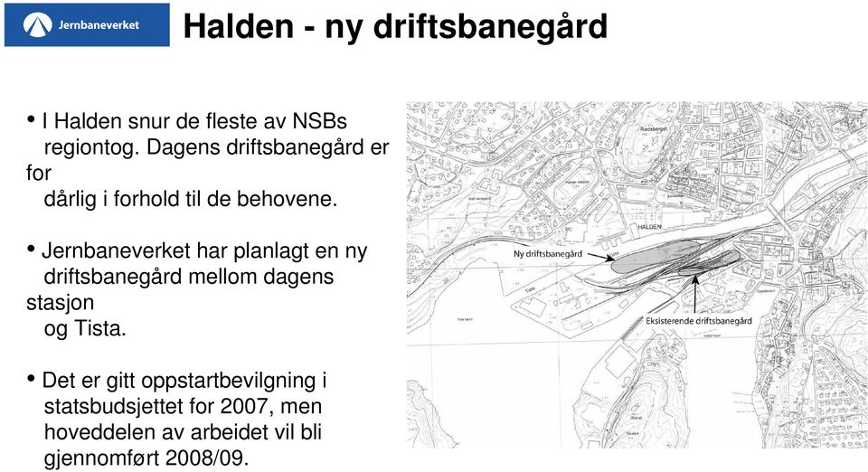 Jernbaneverket har planlagt en ny driftsbanegård mellom dagens stasjon og Tista.