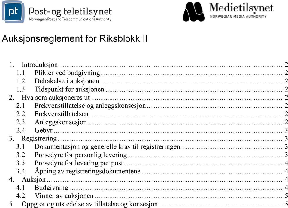 Registrering... 3 3.1 Dokumentasjon og generelle krav til registreringen.... 3 3.2 Prosedyre for personlig levering... 3 3.3 Prosedyre for levering per post.