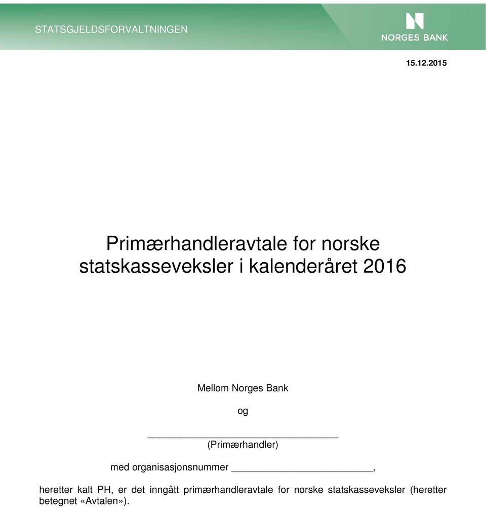 2016 Mellom Norges Bank og (Primærhandler) med organisasjonsnummer,