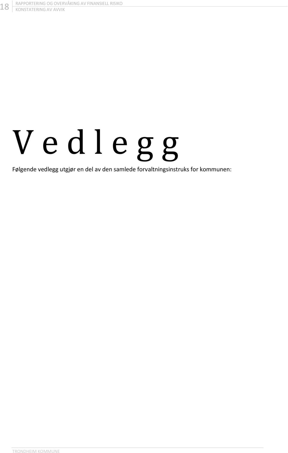 e d l e g g Følgende vedlegg utgjør en