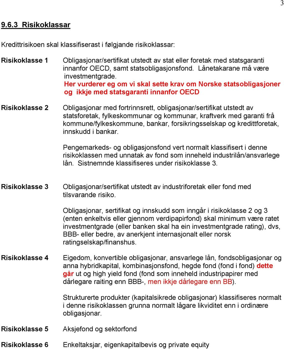 statsobligasjonsfond. Lånetakarane må være investmentgrade.